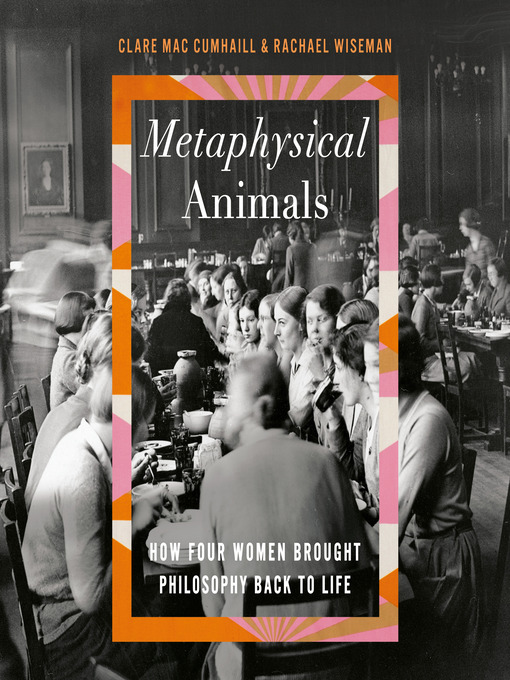 Title details for Metaphysical Animals by Clare Mac Cumhaill - Available